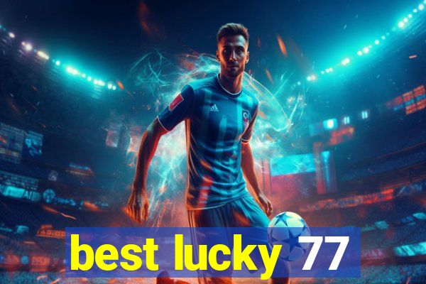 best lucky 77